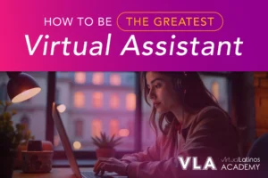 How to be the Greatest Virtual Assistant